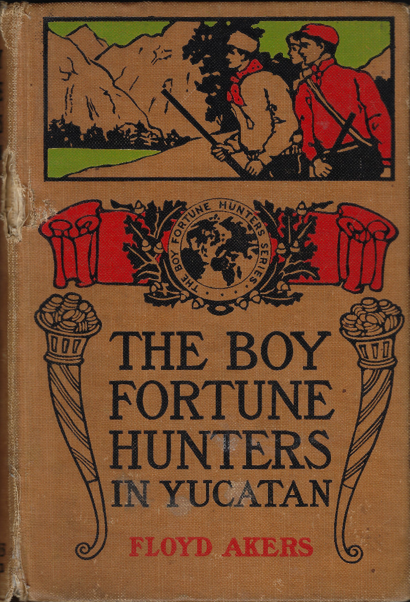 The Boy Fortune Hunters in Yucatan The Boy Fortune Hunters in Yucatan