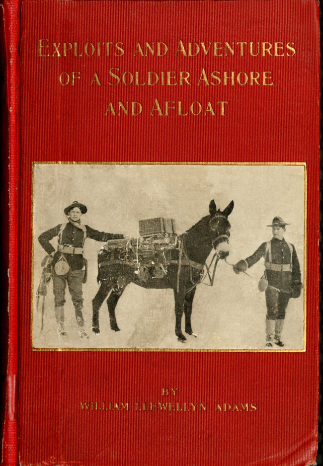 Exploits and Adventures of a Soldier Ashore and Afloat Exploits and Adventures of a Soldier Ashore and Afloat