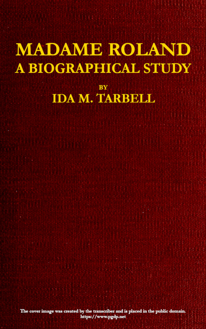Madame Roland: A Biographical Study Madame Roland: A Biographical Study