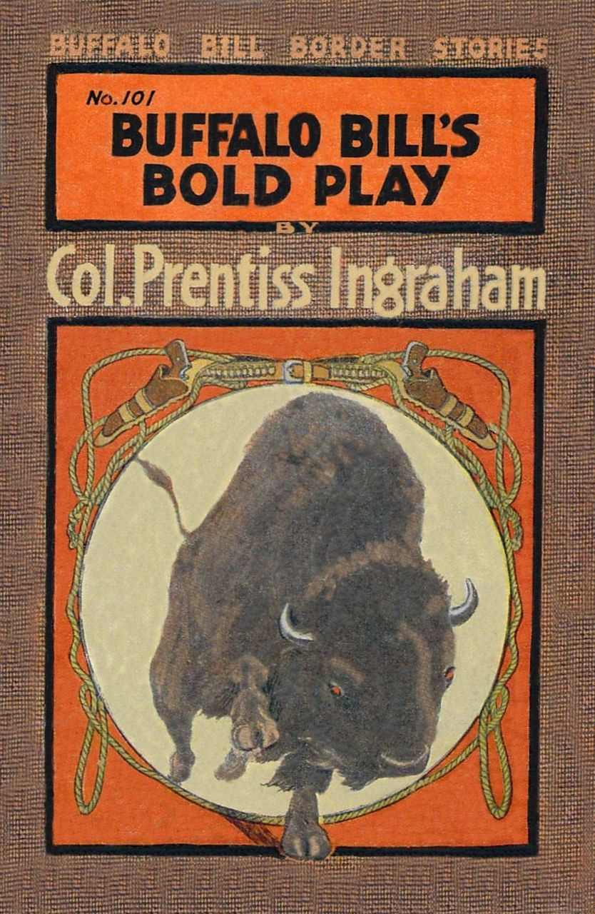 Buffalo Bill's Bold Play; Or, The Tiger of the Hills Buffalo Bill's Bold Play; Or, The Tiger of the Hills