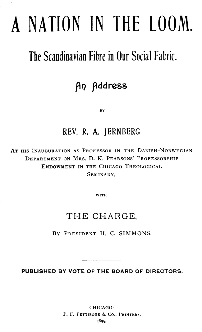 A Nation in the Loom: The Scandinavian Fibre in Our Social Fabric An Address by Rev. R. A. Jernberg A Nation in the Loom: The Scandinavian Fibre in Our Social Fabric An Address by Rev. R. A. Jernberg
