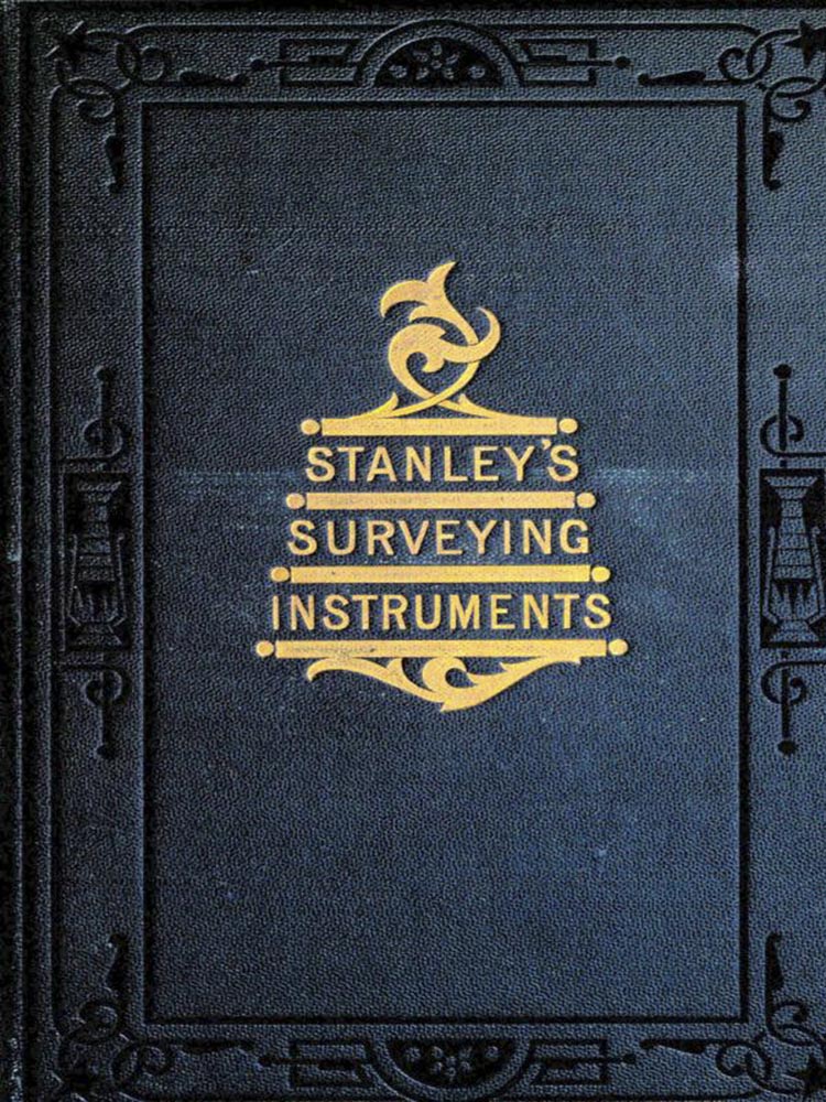 Surveying and Levelling Instruments, Theoretically and Practically Described. For construction, qualities, selection, preservation, adjustments, and uses; with other apparatus and appliances used by civil engineers and surveyors in the field. Surveying and Levelling Instruments, Theoretically and Practically Described. For construction, qualities, selection, preservation, adjustments, and uses; with other apparatus and appliances used by civil engineers and surveyors in the field.