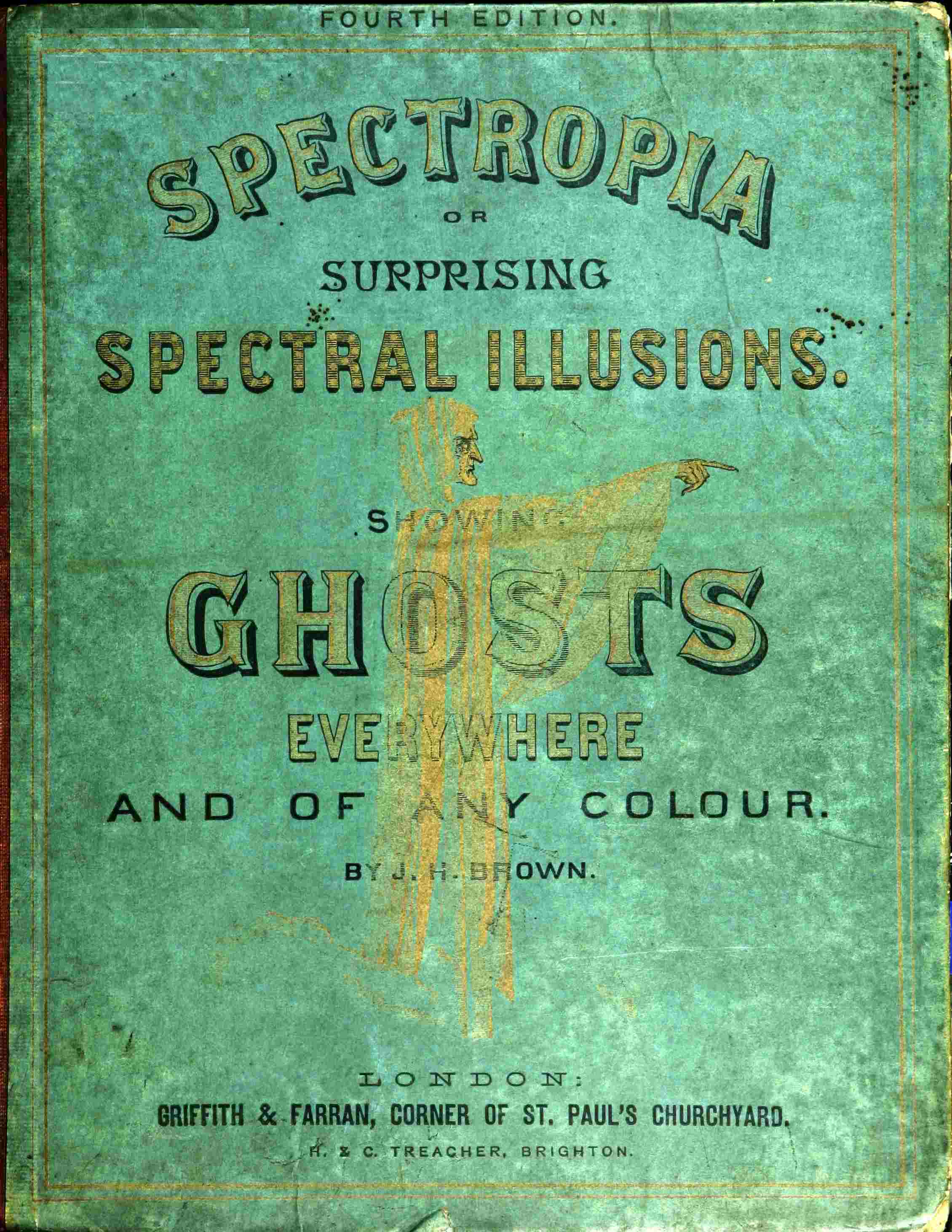 Spectropia; or, Surprising Spectral Illusions Showing Ghosts Everywhere, and of Any Colour Spectropia; or, Surprising Spectral Illusions Showing Ghosts Everywhere, and of Any Colour