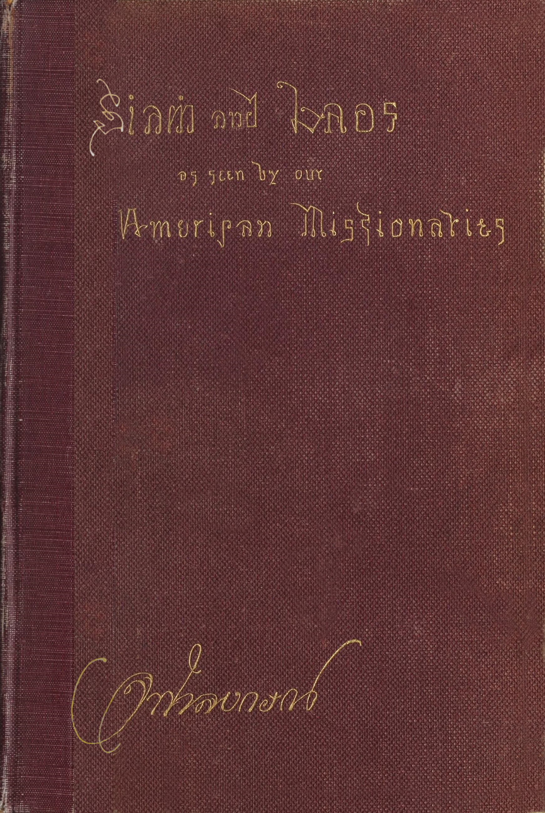 Siam and Laos, as Seen by Our American Missionaries Siam and Laos, as Seen by Our American Missionaries