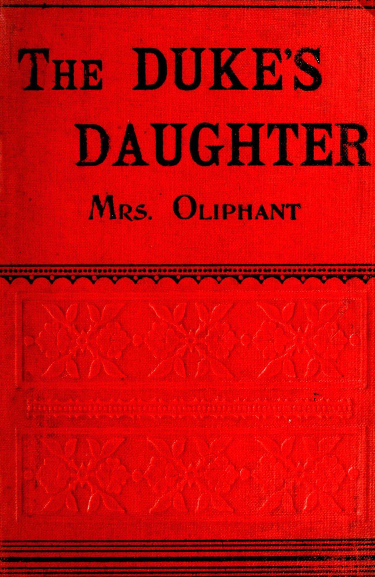 The Duke's Daughter; and, The Fugitives; vol. 1/3 The Duke's Daughter; and, The Fugitives; vol. 1/3