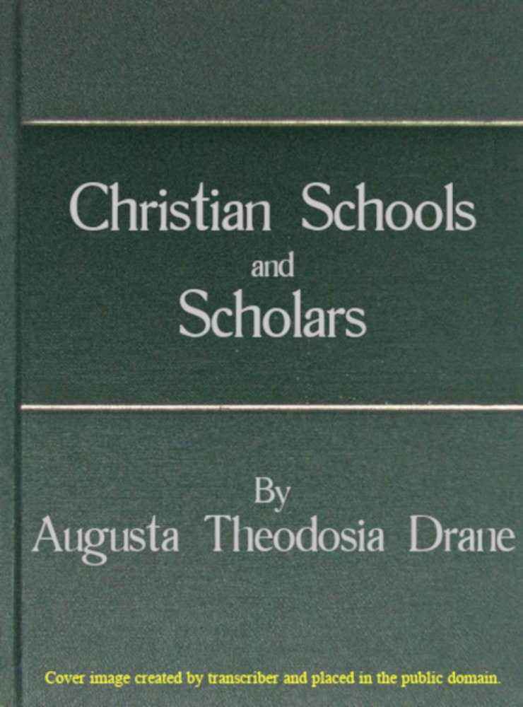 Christian Schools and Scholars or, Sketches of Education from the Christian Era to the Council of Trent Christian Schools and Scholars or, Sketches of Education from the Christian Era to the Council of Trent