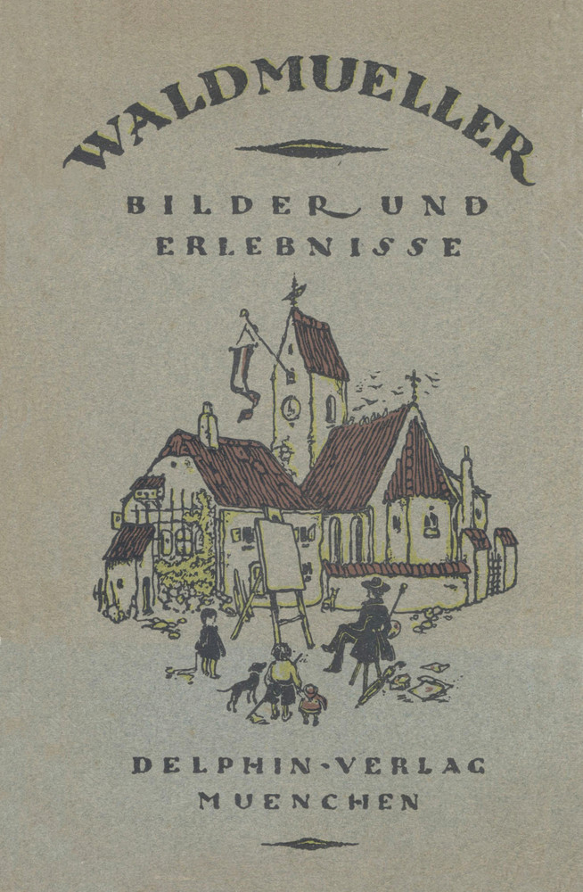 Waldmüller: Bilder und Erlebnisse Waldmüller: Bilder und Erlebnisse