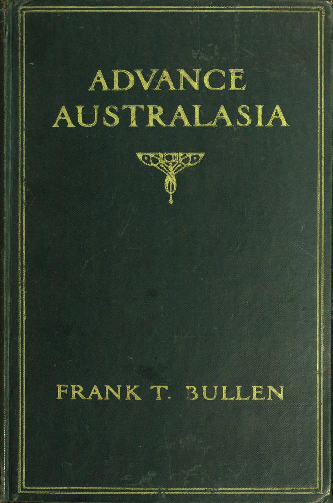 Advance Australasia: A Day-to-Day Record of a Recent Visit to Australasia.
Second Edition.