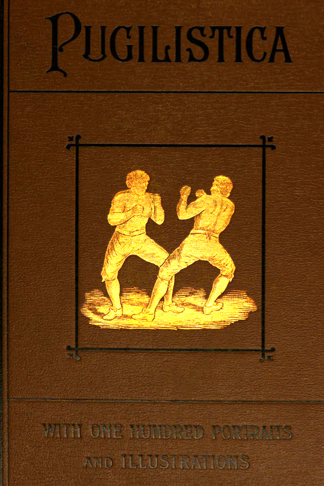 Pugilistica: The History of British Boxing, Volume 3 (of 3) Containing Lives of the Most Celebrated Pugilists; Full Reports of Their Battles from Contemporary Newspapers, With Authentic Portraits, Personal Anecdotes, and Sketches of the Principal Patrons of the Prize Ring, Forming a Complete History of the Ring from Fig and Broughton, 1719-40, to the Last Championship Battle Between King and Heenan, in December 1863 Pugilistica: The History of British Boxing, Volume 3 (of 3) Containing Lives of the Most Celebrated Pugilists; Full Reports of Their Battles from Contemporary Newspapers, With Authentic Portraits, Personal Anecdotes, and Sketches of the Principal Patrons of the Prize Ring, Forming a Complete History of the Ring from Fig and Broughton, 1719-40, to the Last Championship Battle Between King and Heenan, in December 1863