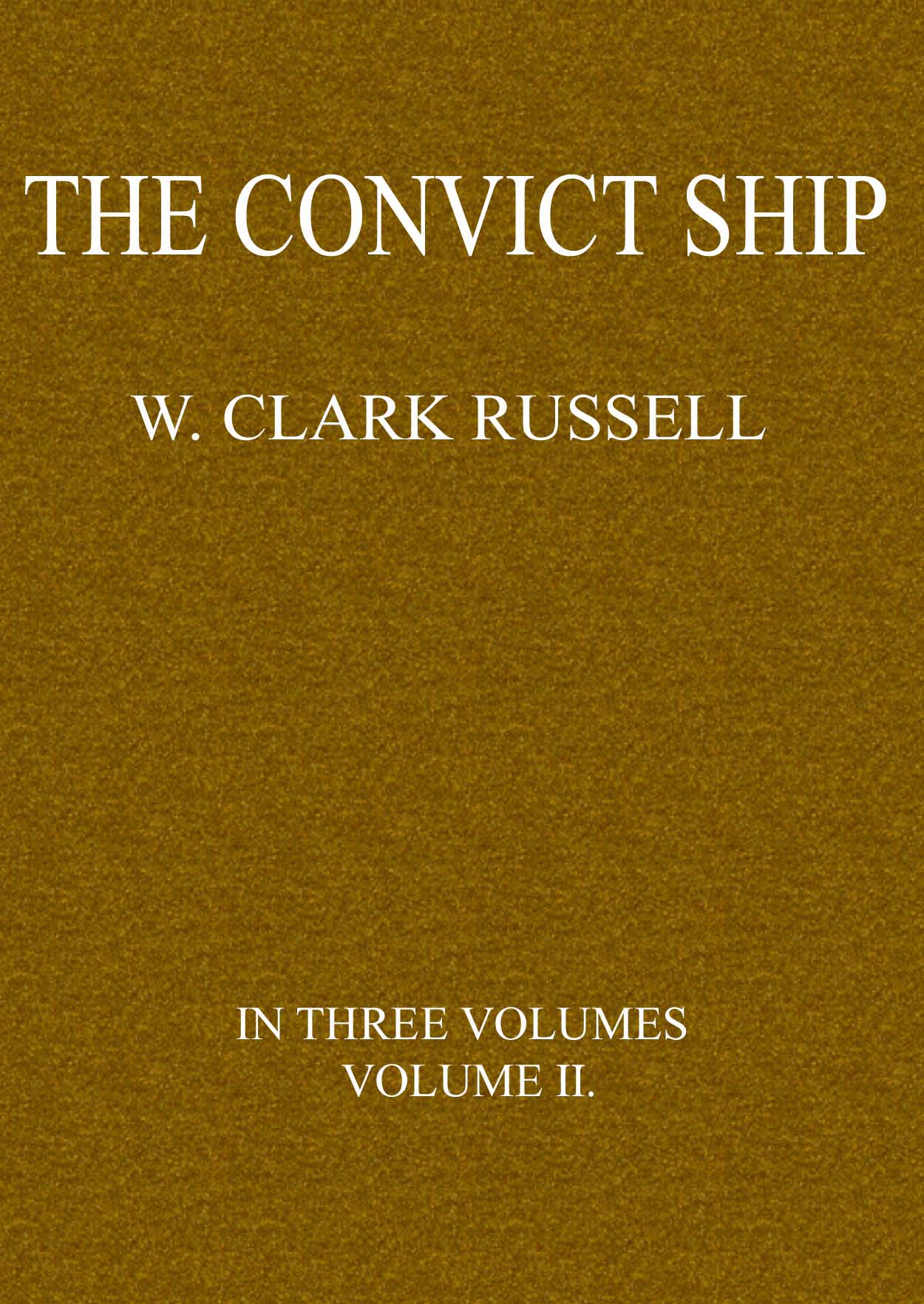 The Convict Ship, Volume 2 (of 3) The Convict Ship, Volume 2 (of 3)