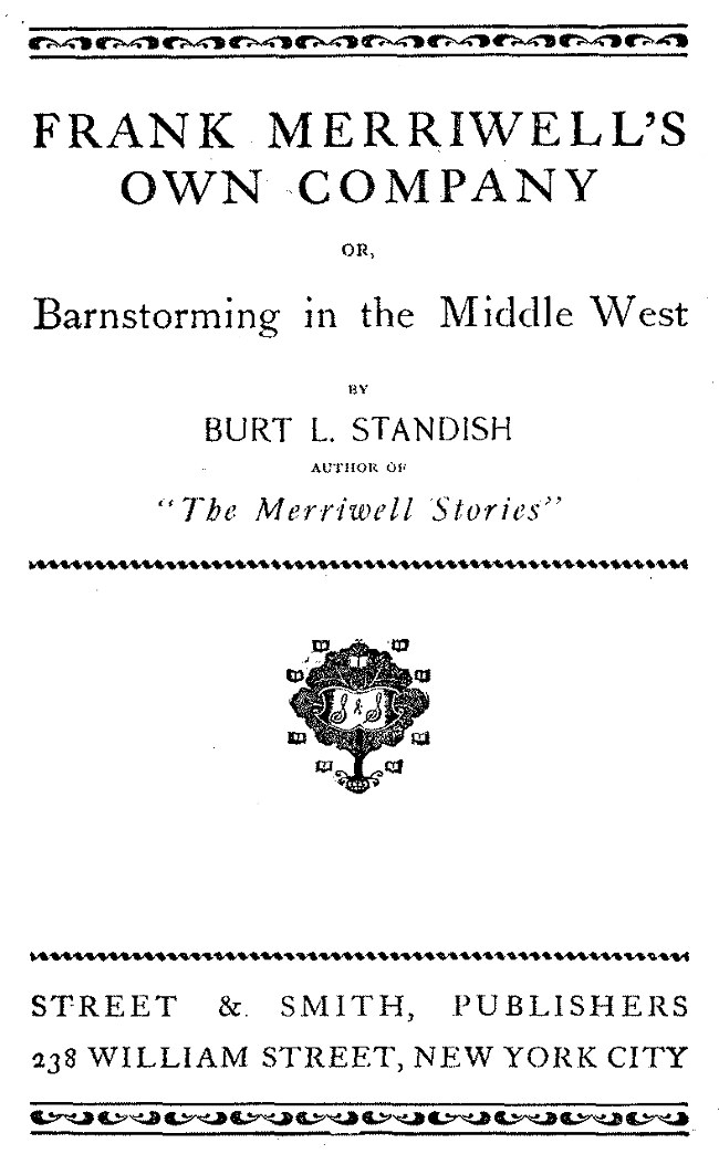 Frank Merriwell's Own Company; Or, Barnstorming in the Middle West Frank Merriwell's Own Company; Or, Barnstorming in the Middle West