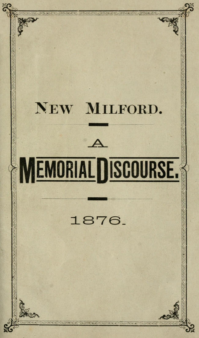 New Milford. A memorial discourse, delivered in the Congregational church, New Milford, Conn., Sunday, July 9, 1876 New Milford. A memorial discourse, delivered in the Congregational church, New Milford, Conn., Sunday, July 9, 1876