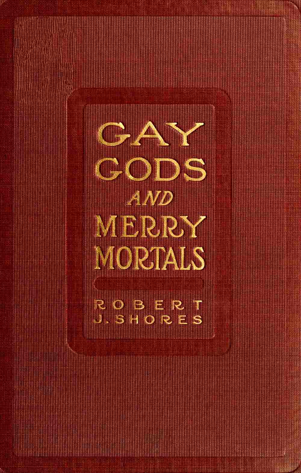 Gay gods and merry mortals: some excursions in verse Gay gods and merry mortals: some excursions in verse