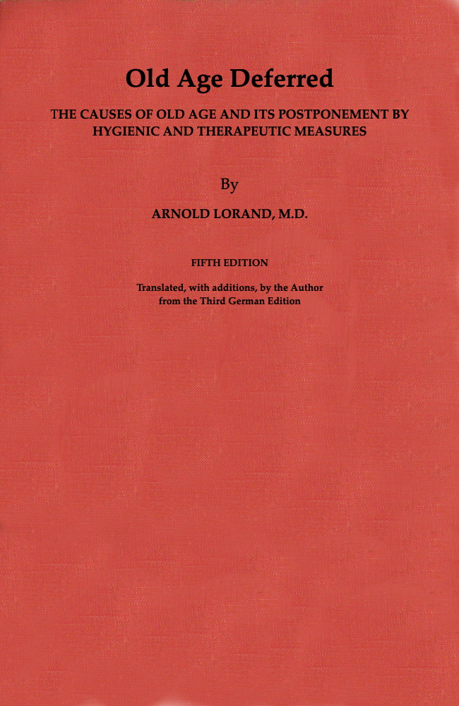 Old Age Deferred
The causes of old age and its postponement by hygienic and therapeutic measures