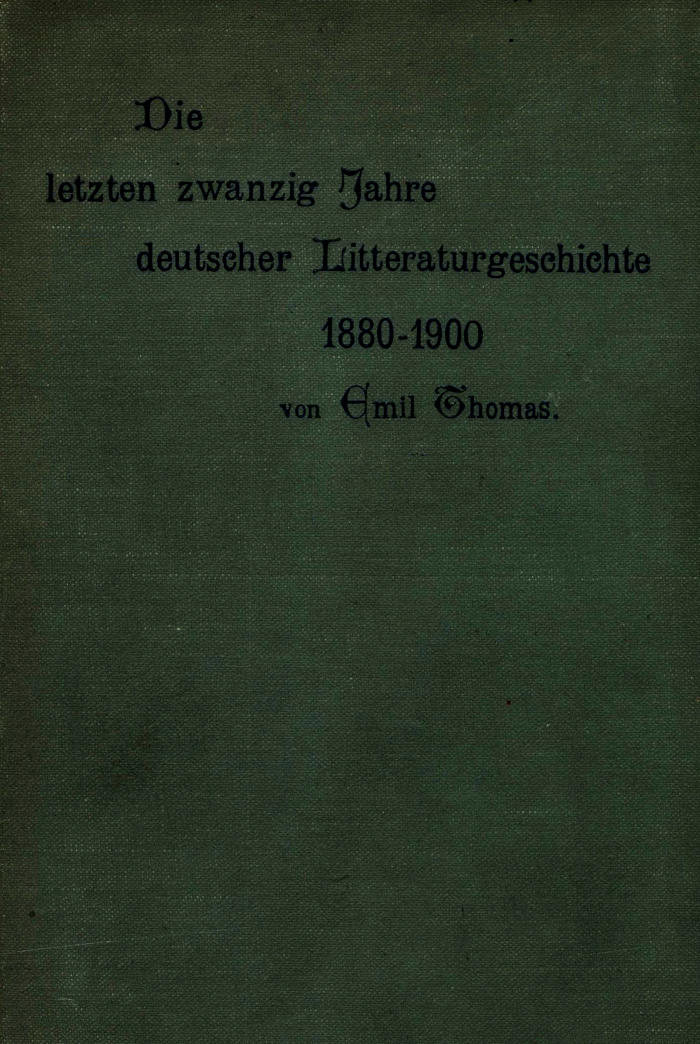 Die letzten zwanzig Jahre deutscher Litteraturgeschichte 1880–1900 Die letzten zwanzig Jahre deutscher Litteraturgeschichte 1880–1900