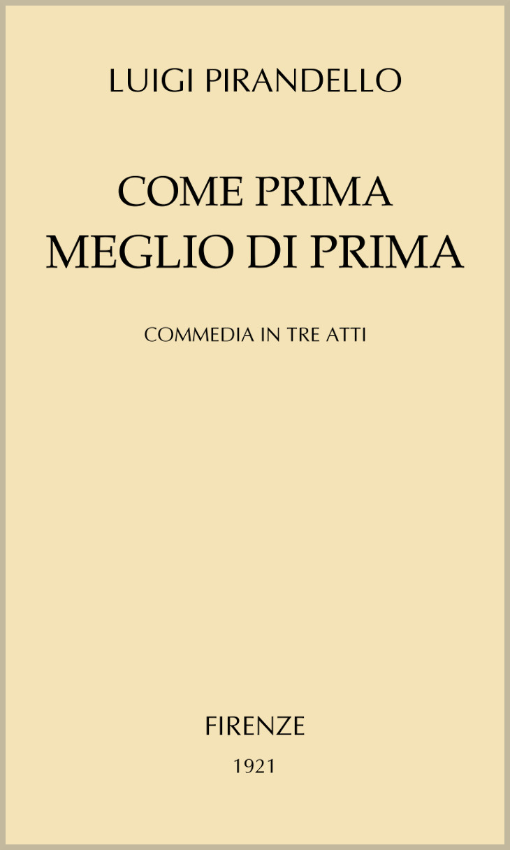 Come prima meglio di prima: Commedia in tre atti Come prima meglio di prima: Commedia in tre atti