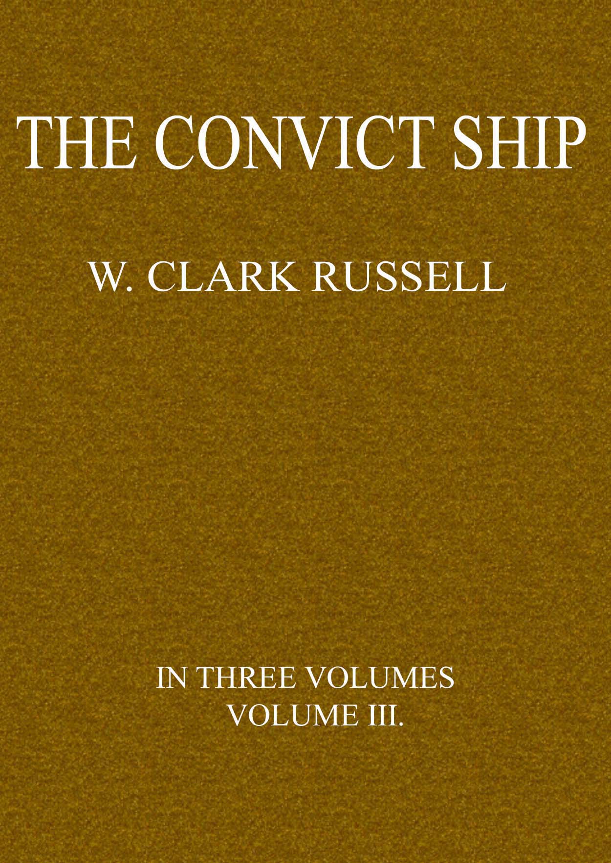 The Convict Ship, Volume 3 (of 3)