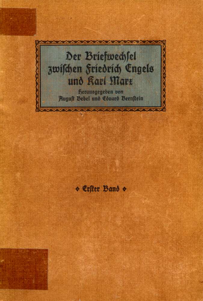 Der Briefwechsel zwischen Friedrich Engels und Karl Marx 1844 bis 1883, Erster Band Der Briefwechsel zwischen Friedrich Engels und Karl Marx 1844 bis 1883, Erster Band