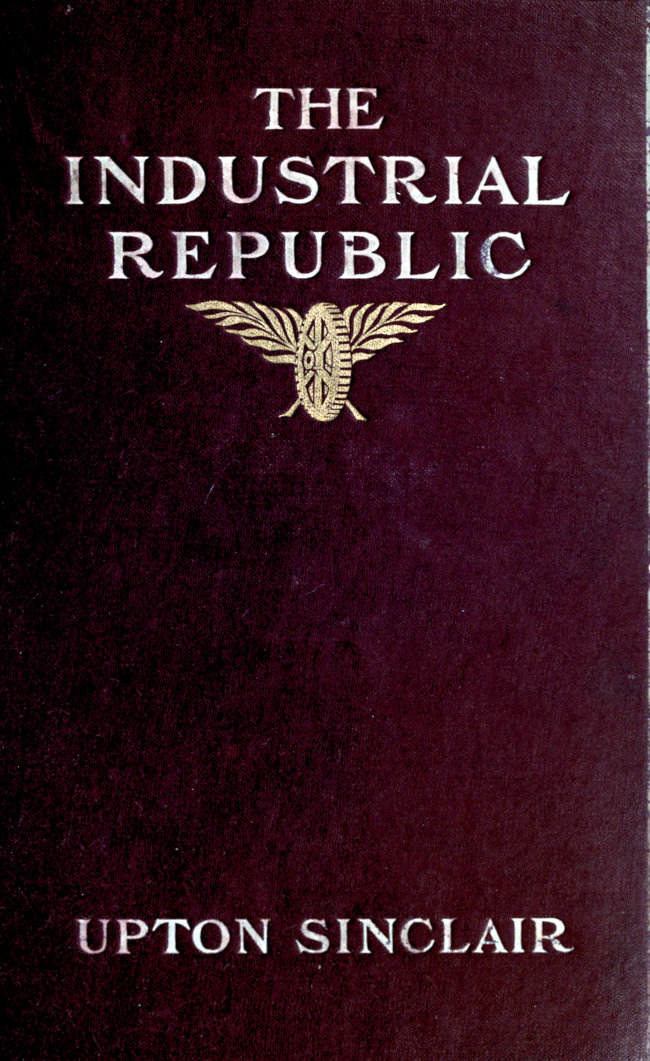 The industrial republic: a study of the America of ten years hence The industrial republic: a study of the America of ten years hence