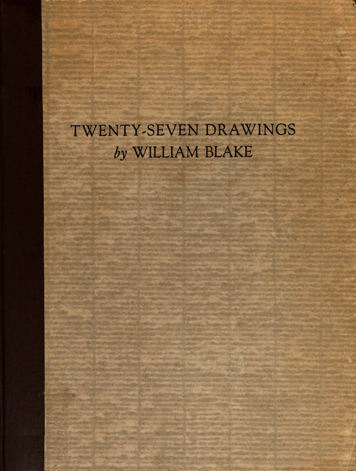 Twenty-Seven Drawings by William Blake Being Illustrations for Paradise Lost, Comus, and the Bible Twenty-Seven Drawings by William Blake Being Illustrations for Paradise Lost, Comus, and the Bible