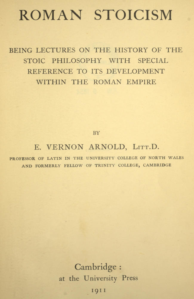 Roman Stoicism being lectures on the history of the Stoic philosophy with special reference to its development within the Roman Empire Roman Stoicism being lectures on the history of the Stoic philosophy with special reference to its development within the Roman Empire