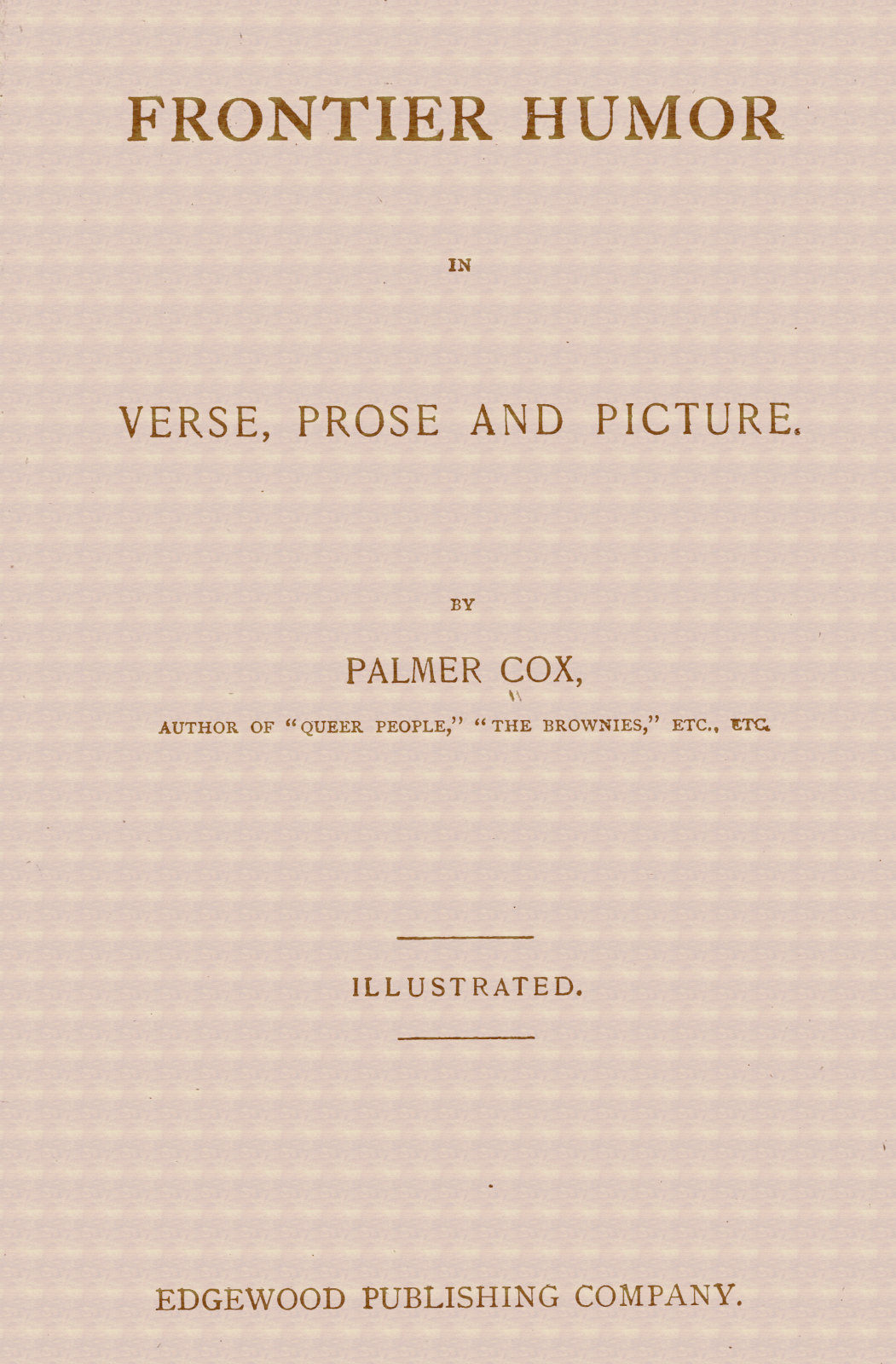 Frontier Humor in Verse, Prose and Picture Frontier Humor in Verse, Prose and Picture