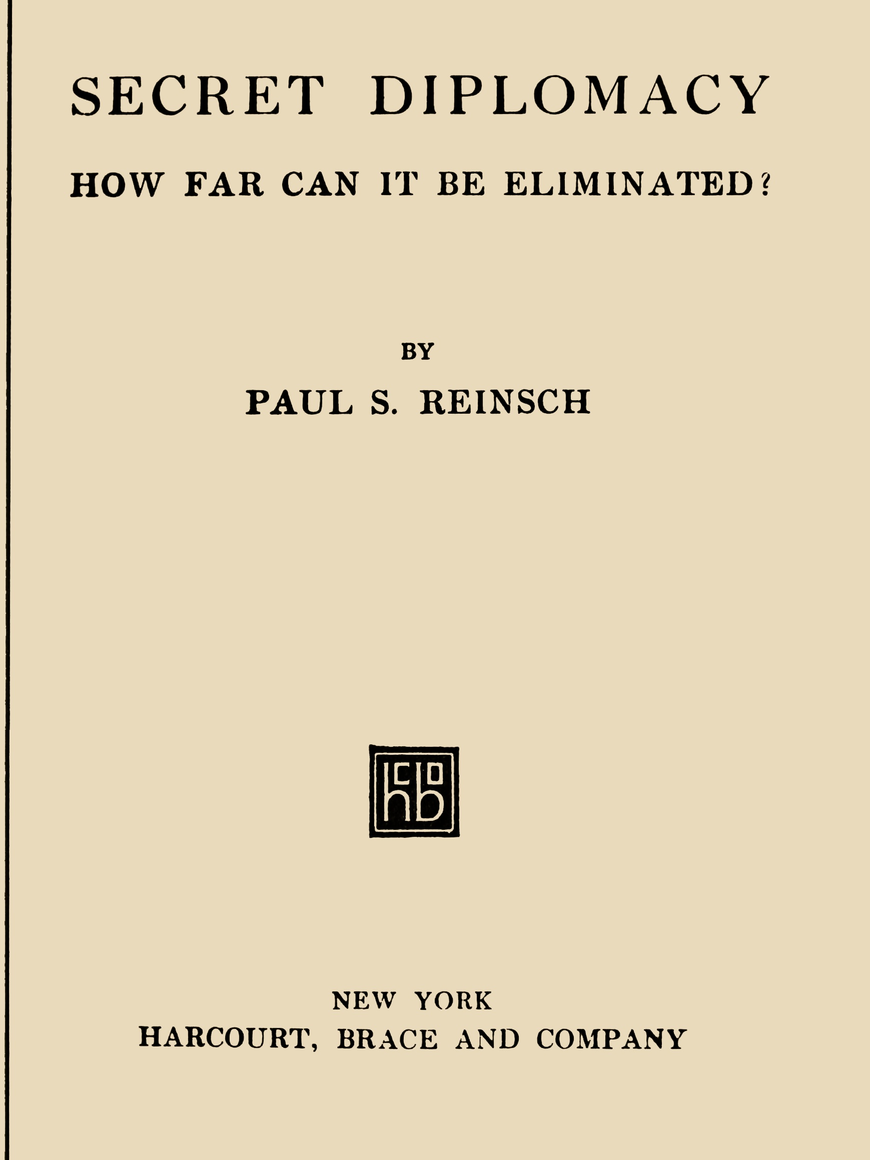 Secret Diplomacy: How Far Can It Be Eliminated? Secret Diplomacy: How Far Can It Be Eliminated?