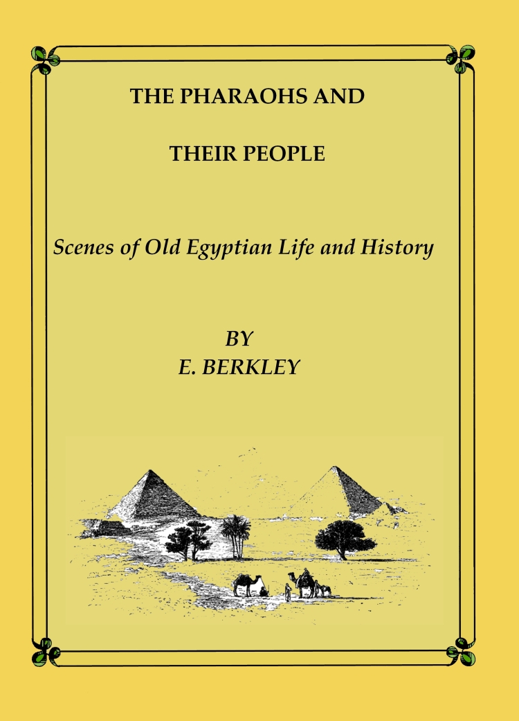 The Pharaohs and Their People: Scenes of old Egyptian life and history The Pharaohs and Their People: Scenes of old Egyptian life and history