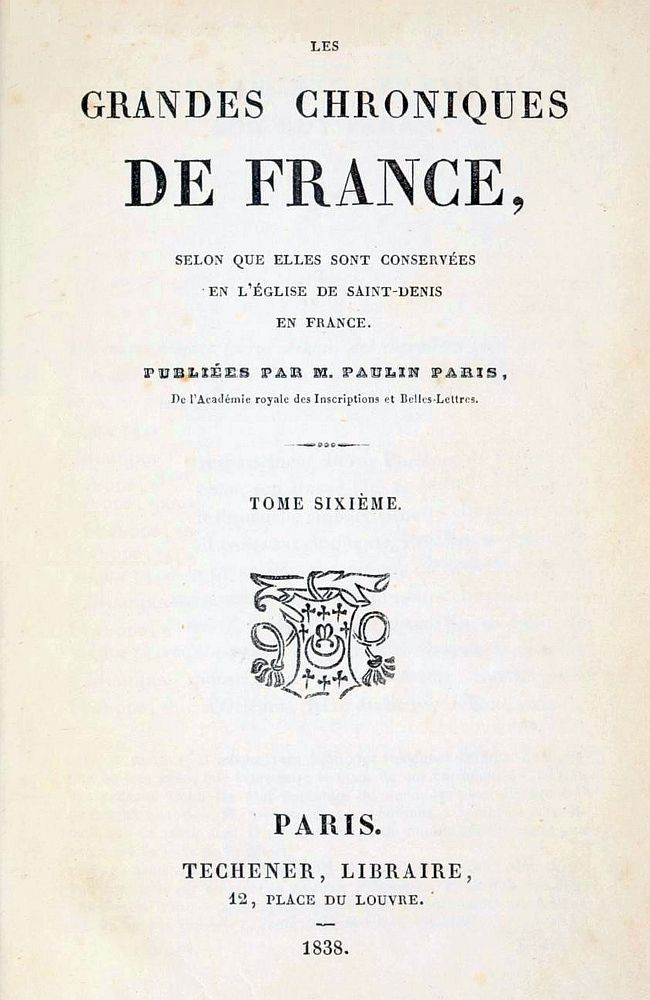 Les grandes chroniques de France (6/6)
selon que elles sont conservées en l'Eglise de Saint-Denis en France