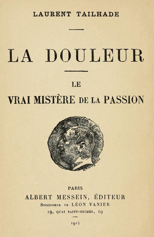 La Douleur; Le vrai mistère de la Passion La Douleur; Le vrai mistère de la Passion