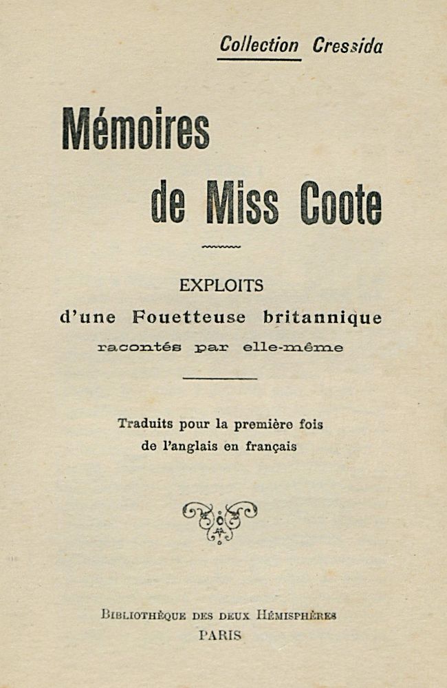 Mémoires de Miss Coote: Exploits d'une fouetteuse britannique racontés par elle-même Mémoires de Miss Coote: Exploits d'une fouetteuse britannique racontés par elle-même