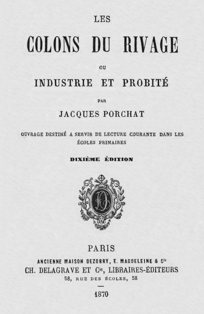 Les Colons du Rivage, ou Industrie et Probité Ouvrage destiné a servir de lecture courante dans les écoles primaires Les Colons du Rivage, ou Industrie et Probité Ouvrage destiné a servir de lecture courante dans les écoles primaires