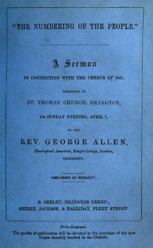 "The Numbering of the People" A Sermon in conjunction with the census of 1861 preached in St. Thomas' Church, Islington, on Sunday Evening, April 7 "The Numbering of the People" A Sermon in conjunction with the census of 1861 preached in St. Thomas' Church, Islington, on Sunday Evening, April 7