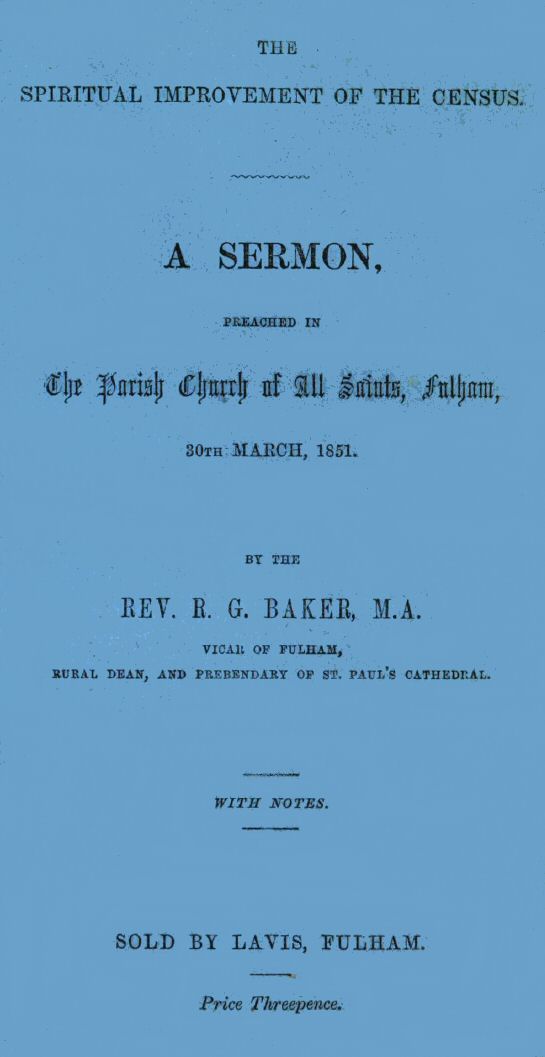 The Spiritual Improvement of the Census A Sermon, Preached in the Parish Church of All Saints, Fulham, 30th March, 1851 The Spiritual Improvement of the Census A Sermon, Preached in the Parish Church of All Saints, Fulham, 30th March, 1851