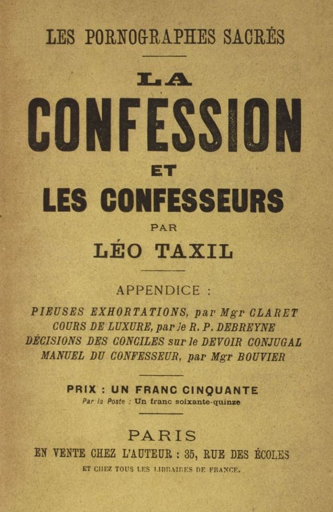 Les pornographes sacrés: La confession et les confesseurs
Appendice: Pieuses exhortations, par Monseigneur Claret; Mœchialogie, par le R. P. Debreyne; Compendium; et les Diaconales, par Monseigneur Bouvier