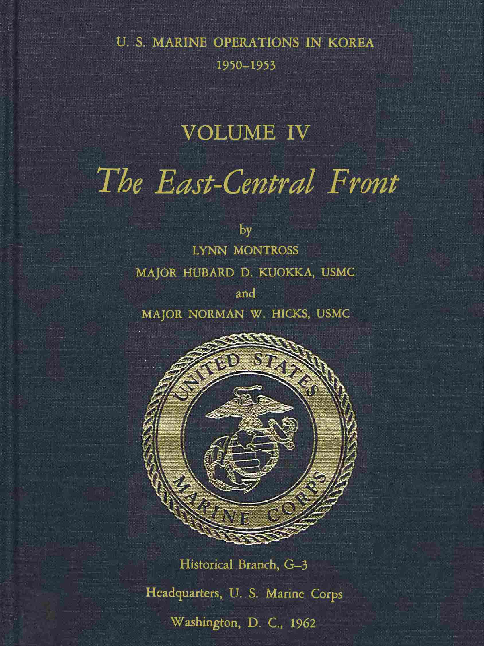 U.S. Marine Operations in Korea, 1950-1953, Volume 4 (of 5) The East-Central Front U.S. Marine Operations in Korea, 1950-1953, Volume 4 (of 5) The East-Central Front
