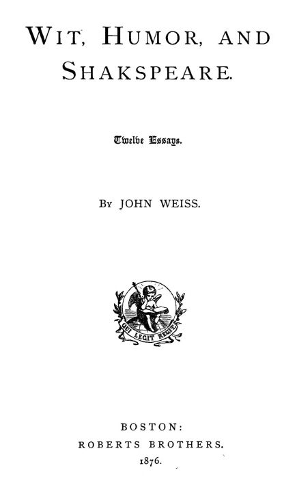 Wit, Humor, and Shakspeare: Twelve Essays Wit, Humor, and Shakspeare: Twelve Essays