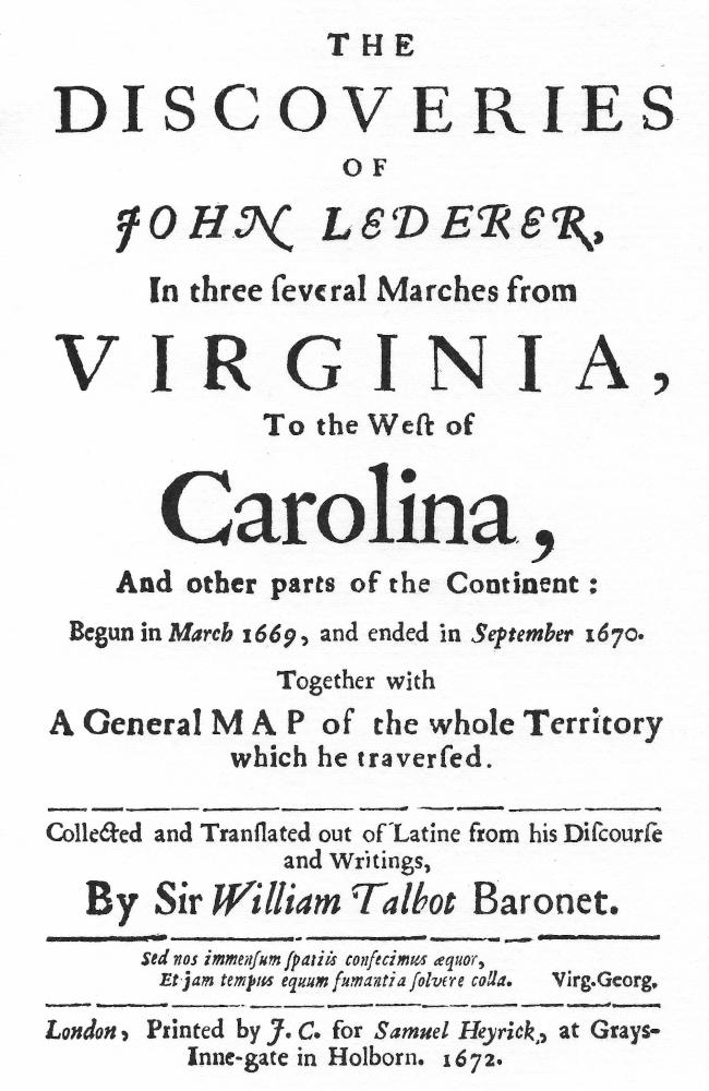 The Discoveries of John Lederer In three several Marches from Virginia to the East of Carolina, and other parts of the Continent The Discoveries of John Lederer In three several Marches from Virginia to the East of Carolina, and other parts of the Continent