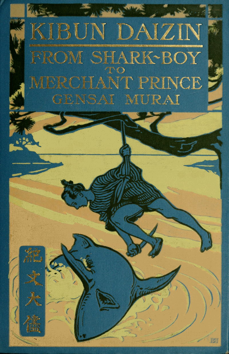 Kibun Daizin; Or, From Shark-Boy to Merchant Prince Kibun Daizin; Or, From Shark-Boy to Merchant Prince