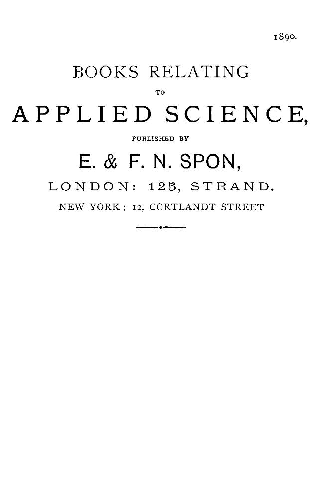 Books Relating to Applied Science, Published by E. & F. N. Spon, 1890. Books Relating to Applied Science, Published by E. & F. N. Spon, 1890.
