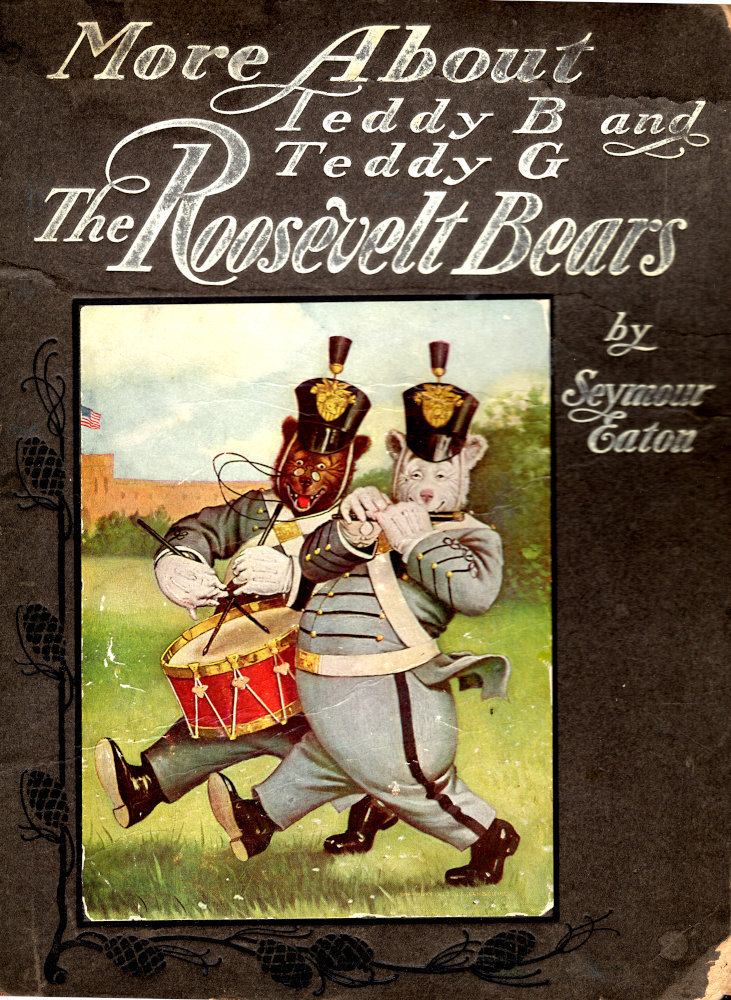 More About Teddy B. and Teddy G., the Roosevelt Bears Being Volume Two Depicting Their Further Travels and Adventures More About Teddy B. and Teddy G., the Roosevelt Bears Being Volume Two Depicting Their Further Travels and Adventures