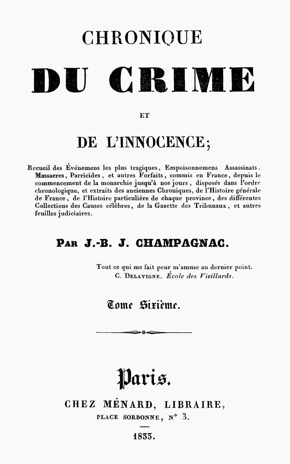 Chronique du crime et de l'innocence, tome 6/8 Recueil des événements les plus tragiques;... Chronique du crime et de l'innocence, tome 6/8 Recueil des événements les plus tragiques;...