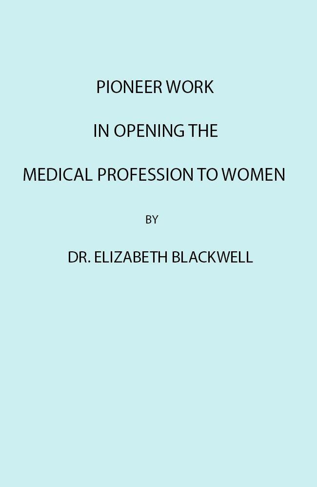 Pioneer Work in Opening the Medical Profession to Women