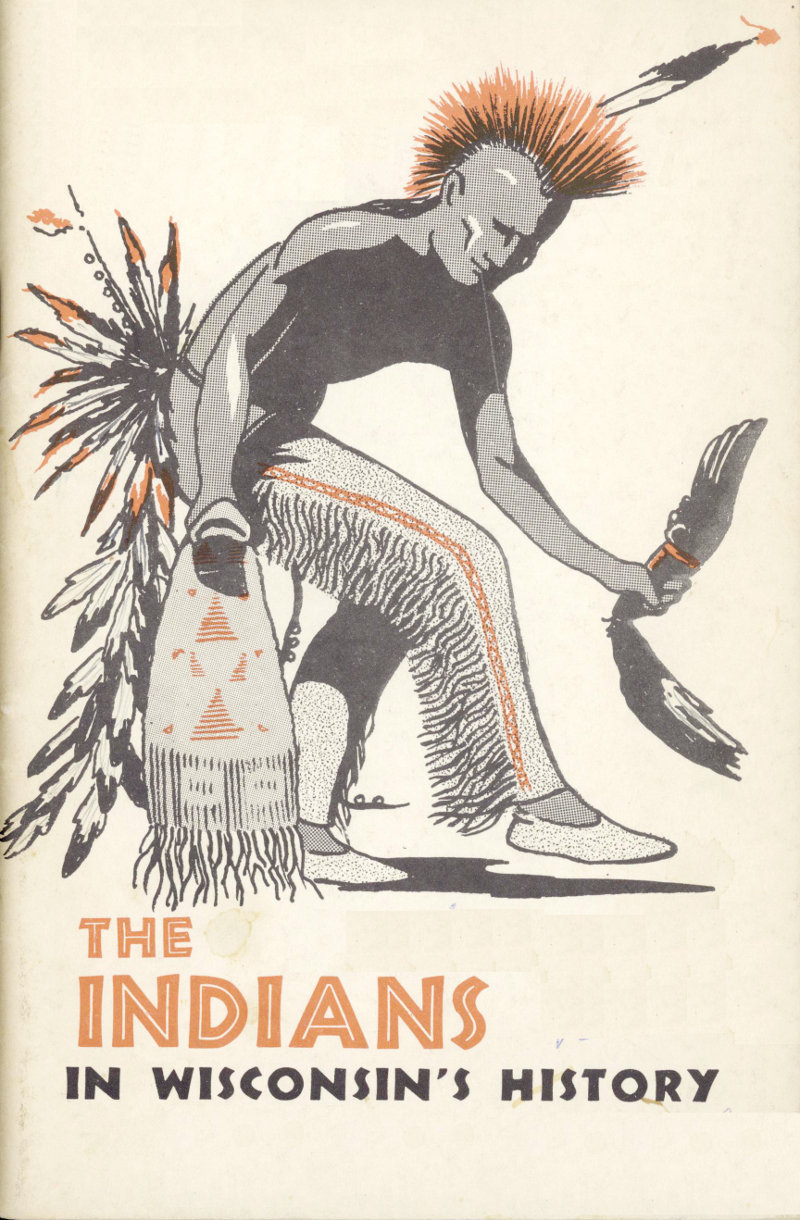 The Indians in Wisconsin's History The Indians in Wisconsin's History