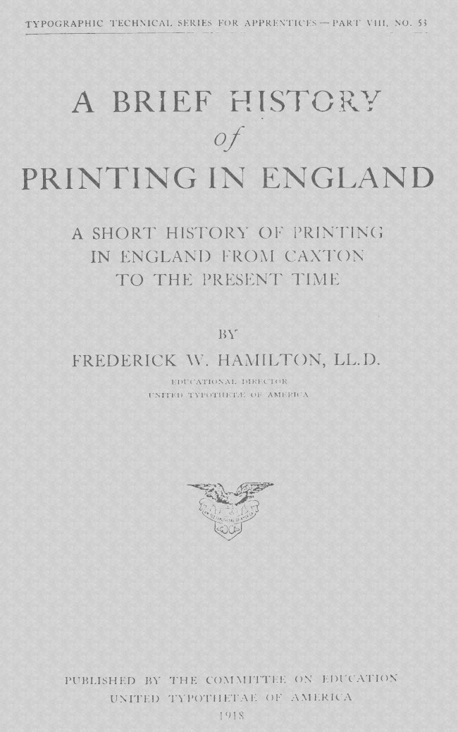 A Brief History of Printing in England
A Short History of Printing in England from Caxton to the Present Time