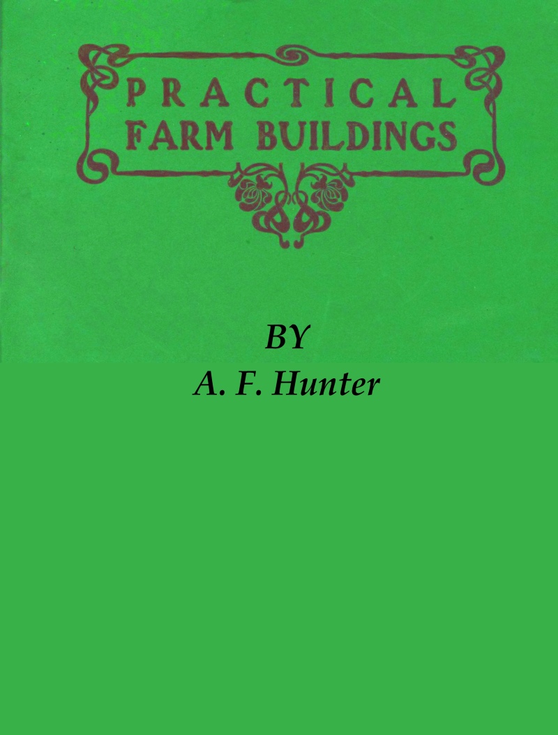 Practical Farm Buildings: Plans and Suggestions Practical Farm Buildings: Plans and Suggestions