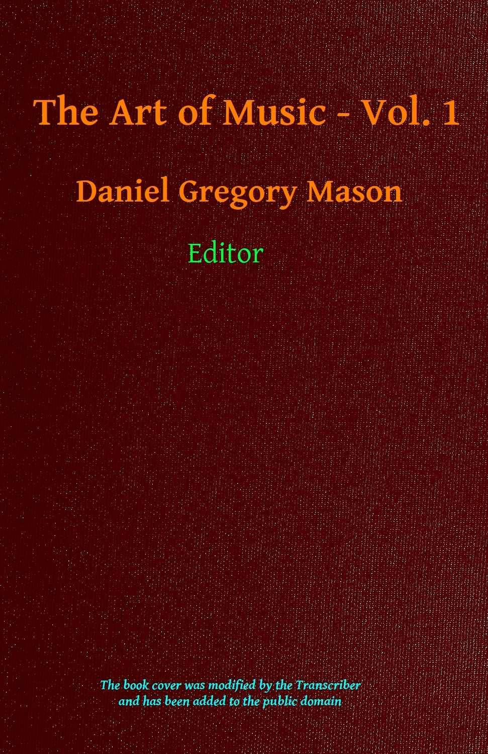 The Art of Music. Vol. 01 (of 14), A Narrative History of Music. Book 1, The Pre-classic Periods
A Comprehensive Library of Information for Music Lovers and Musicians