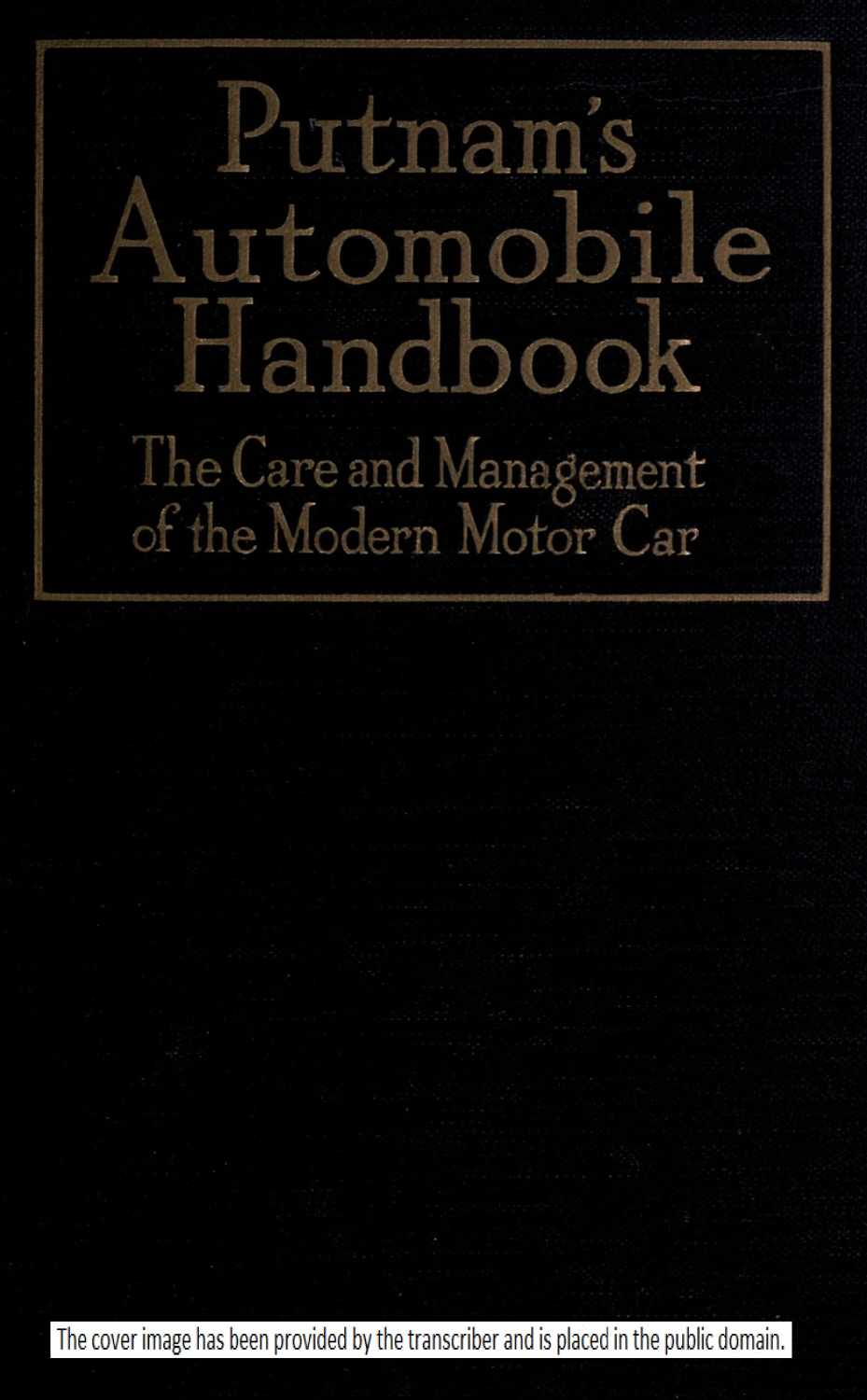 Putnam's Automobile Handbook: The Care and Management of the Modern Motor-Car Putnam's Automobile Handbook: The Care and Management of the Modern Motor-Car