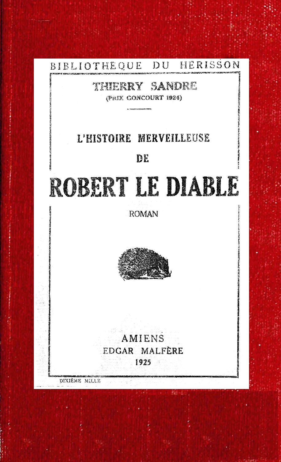L'Histoire merveilleuse de Robert le Diable remise en lumière pour édifier les petits et distraire les autres L'Histoire merveilleuse de Robert le Diable remise en lumière pour édifier les petits et distraire les autres