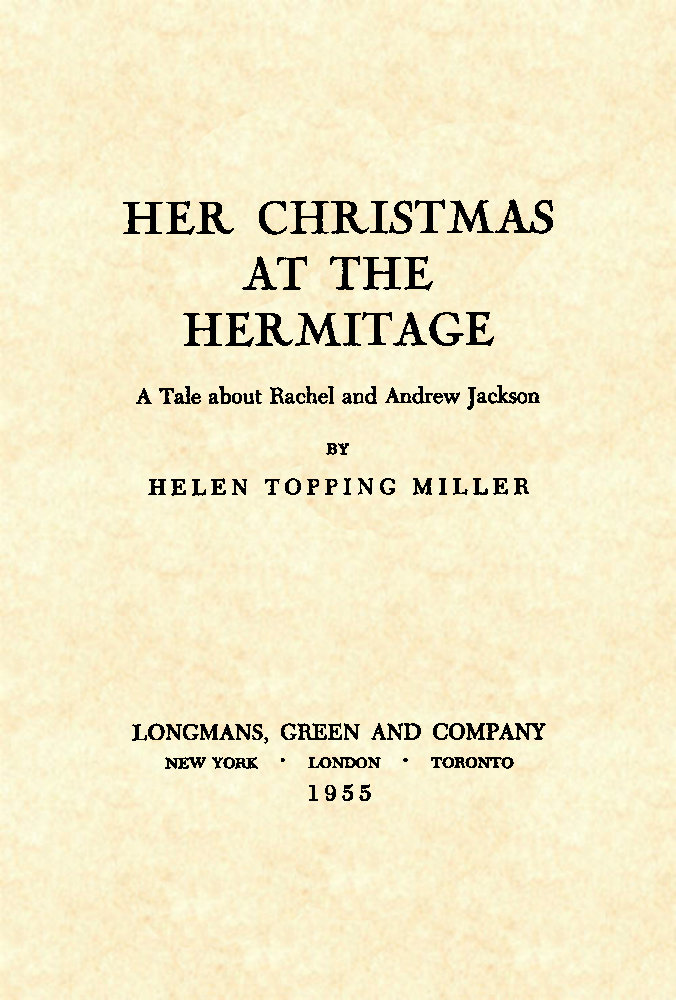 Her Christmas at the Hermitage: A Tale About Rachel and Andrew Jackson Her Christmas at the Hermitage: A Tale About Rachel and Andrew Jackson